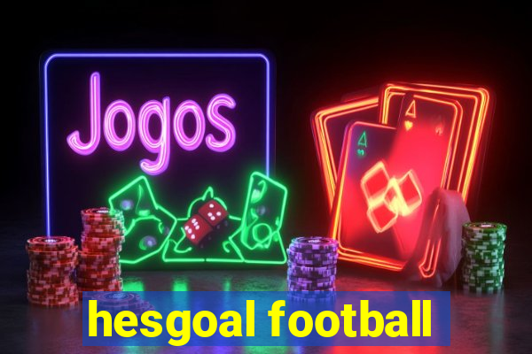 hesgoal football